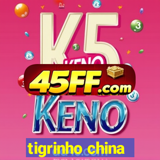 tigrinho china